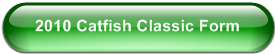 2010 Catfish Classic Form