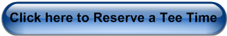 Click here to Reserve a Tee Time